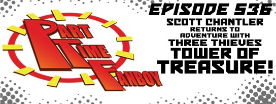 Part-Time Fanboy Podcast: Scott Chantler Returns to Adventure With Three Thieves-Tower of Treasure!